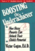 Boosting the Underachiever: How Busy Parents Can Unlock Their Child's Potential 0306435691 Book Cover