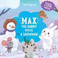 Max the Rabbit Builds a Snowman 1949998118 Book Cover