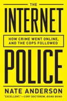 The Internet Police: How Crime Went Online, and the Cops Followed 0393349454 Book Cover