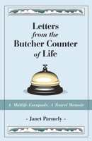 Letters from the Butcher Counter of Life: A Midlife Escapade, A Travel Memoir 1627877886 Book Cover