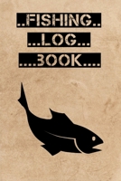 Fishing Log Book: My Fishing Log Book for Kids and Adults,Fish Log Book ,Fisherman's Journal,Keep Track About Detail of Date/time, Locations, Area ... Fishing Journal,Perfect 6x9 Size 120pages 167792909X Book Cover