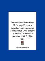 Observations Faites Dans Un Voyage Entrepris Dans Les Gouvernements Meridionaux De L'Empire De Russie V2: Dans Les Années 1793 Et 1794 (1801) 1161007709 Book Cover