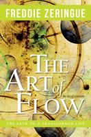 The Art of Flow: The Path to a Transformed Life 0991593103 Book Cover