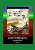 Campaigns in Mississippi and Tennessee: February - December 1864 - The U.S. Army Campaigns of the Civil War - Meridian, General Sherman, Forrest, Washburn, Lee, Fort Pillow Massacre, Johnsonville Raid 1521134669 Book Cover