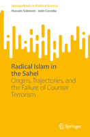 Radical Islam in the Sahel: Origins, Trajectories, and the Failure of Counter Terrorism (SpringerBriefs in Political Science) 3032293499 Book Cover