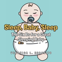 Sleep, Baby, Sleep; The Six Bs for a Great Sleeping Baby B0CCWX4BZ6 Book Cover