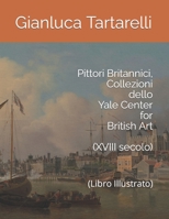 Pittori Inglesi, Collezioni dello Yale Center for British Art (XVIII secolo): (Libro Illustrato) (Gianluca Tartarelli Books ink.) B09RP62D7Z Book Cover