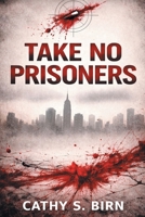 Take No Prisoners B0H8QKKHRC Book Cover