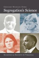 Segregation's Science: Eugenics and Society in Virginia (Carter G. Woodson Institute Series) 0813941490 Book Cover