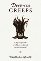 Deep-sea Creeps: A Field Guide to Terrible Ex-boyfriends 192304902X Book Cover