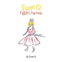 Suzie Q Fights Leukemia 1664109315 Book Cover