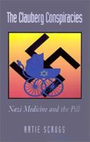 Clauberg Conspiracies: Nazi Medicine and the Pill 1401015522 Book Cover