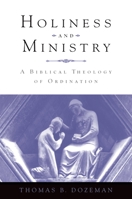 Holiness and Ministry: A Biblical Theology of Ordination 0195367332 Book Cover