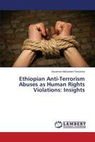 Ethiopian Anti-Terrorism Abuses as Human Rights Violations: Insights 3659522430 Book Cover