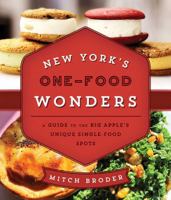 New York's One-Food Wonders: A Guide to the Big Apple's Unique Single-Food Spots 1493006428 Book Cover
