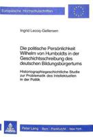 Die Politische Persoenlichkeit Wilhelm Von Humboldts in Der Geschichtsschreibung Des Deutschen Bildungsbuergertums: Historiographiegeschichtliche Stud 326103405X Book Cover
