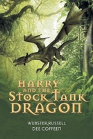 Harry and the Stock Tank Dragon 1543954472 Book Cover