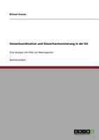 Steuerkoordination und Steuerharmonisierung in der EU : Eine Analyse mit Hilfe von Matrixspielen 3640871111 Book Cover