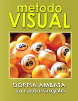 METODO VISUAL: Metodo al gioco del Lotto italiano PER DOPPIA AMBATA (VINCERE AL GIOCO DEL LOTTO ITALIANO) B084QM5C87 Book Cover