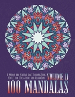 100 Mandalas: A Mindful and Peaceful Adult Coloring Book, Perfect for Stress Relief and Relaxation, Volume II B0924LP7ZL Book Cover