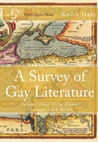 A Survey of Gay Literature: Volume One: From Homer Through Lord Byron 1724970828 Book Cover