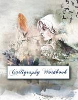 Calligraphy Workbook: 150 Pages to Practice Your Beautiful Handwriting 1799268411 Book Cover