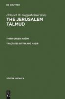The Jerusalem Talmud: Third Order: Nasim: Tractates Gittin and Nazir (Studia Judaica: Forschungen Zur Wissenschaft Des Judentums) 3110194597 Book Cover