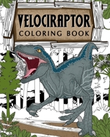 Velociraptor Coloring Book: Dinosaur Coloring Pages, Coloring Books for Adults, Stress Relief Activity Book B0B6XQ41Q5 Book Cover
