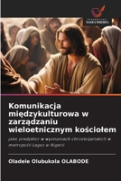 Komunikacja miedzykulturowa w zarzadzaniu wieloetnicznym kosciolem: jako predyktor w wyznaniach chrzescijanskich w metropolii Lagos w Nigerii (Polish Edition) 6208809371 Book Cover