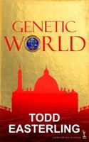 GENETIC WORLD: the Next Step Beyond Dan Brown's the Da Vinci Code, and Michael Crichton's Jurassic Park and West World 0988988054 Book Cover