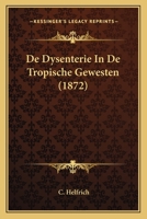 De Dysenterie In De Tropische Gewesten (1872) 124704579X Book Cover