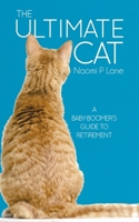 The Ultimate Cat: A Baby-Boomer's Guide to Retirement 0228845246 Book Cover