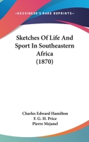 Sketches Of Life And Sport In Southeastern Africa 1165790939 Book Cover