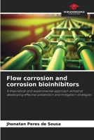 Flow corrosion and corrosion bioinhibitors 6208303176 Book Cover