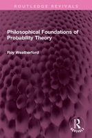 Philosophical foundations of probability theory (International library of philosophy) 0710090021 Book Cover