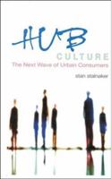 Hub Culture: The Next Wave of Urban Consumers 0470820721 Book Cover