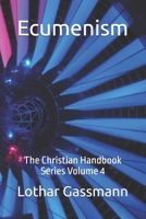 Ecumenism: The Christian Handbook Series Volume 4 B0GTCQ5QFX Book Cover
