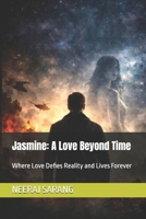 Jasmine: A Love Beyond Time: Where Love Defies Reality and Lives Forever B0GW8VXJTJ Book Cover