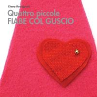 Quattro piccole fiabe col guscio 1326209418 Book Cover