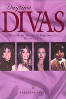 Daytime Divas: The Grandes Dames of Soap Opera 1580630871 Book Cover