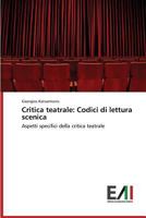 Critica Teatrale: Codici Di Lettura Scenica 3639484983 Book Cover