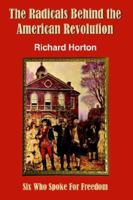 The Radicals Behind the American Revolution 1420849182 Book Cover