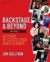 Backstage & Beyond Vol. 1: 45 Years of Classic Rock Chats & Rants B0C8M57ZT5 Book Cover