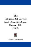 The Influence Of Correct Food Quantities Upon Human Life 1146565933 Book Cover