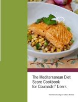 The Mediterranean Diet Score Cookbook for Coumadin® Users 1734886919 Book Cover