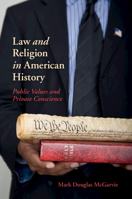 Law and Religion in American History: Public Values and Private Conscience 1316605469 Book Cover