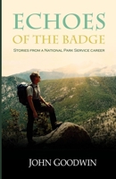 Echoes of the Badge: Stories from a National Park Service Career B0CSYRBPGH Book Cover