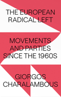 The European Radical Left: Movements and Parties since the 1960s 0745340520 Book Cover
