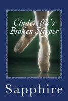 Cinderella's Broken Slipper 1499640811 Book Cover