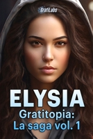 ELYSIA - Gratitopia: La saga vol. 1 (Spanish Edition) B0CSMVSG1P Book Cover